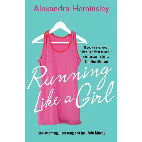 Running like a girl Alexandra Heminsley